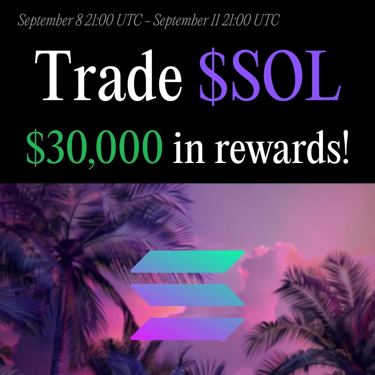 $30,000 Rewards: Trade SOL $30,000 Rewards: Trade SOL