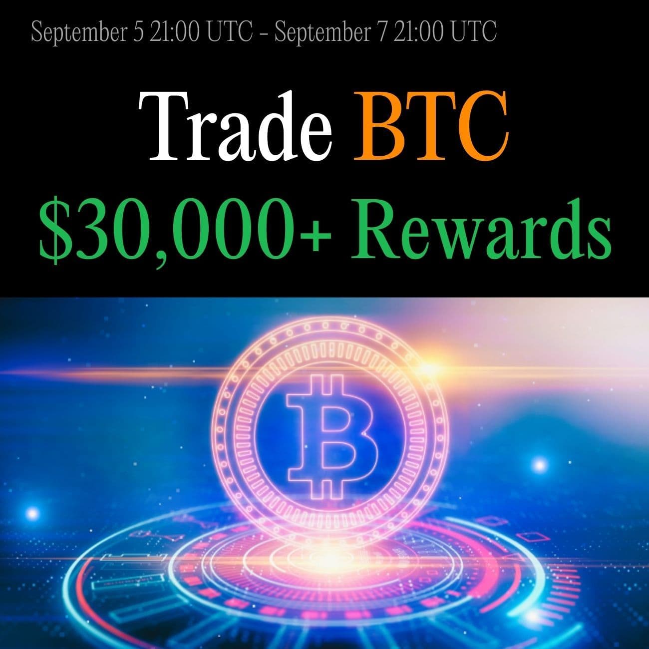 $30,000+ Rewards: Trade BTC $30,000+ Rewards: Trade BTC