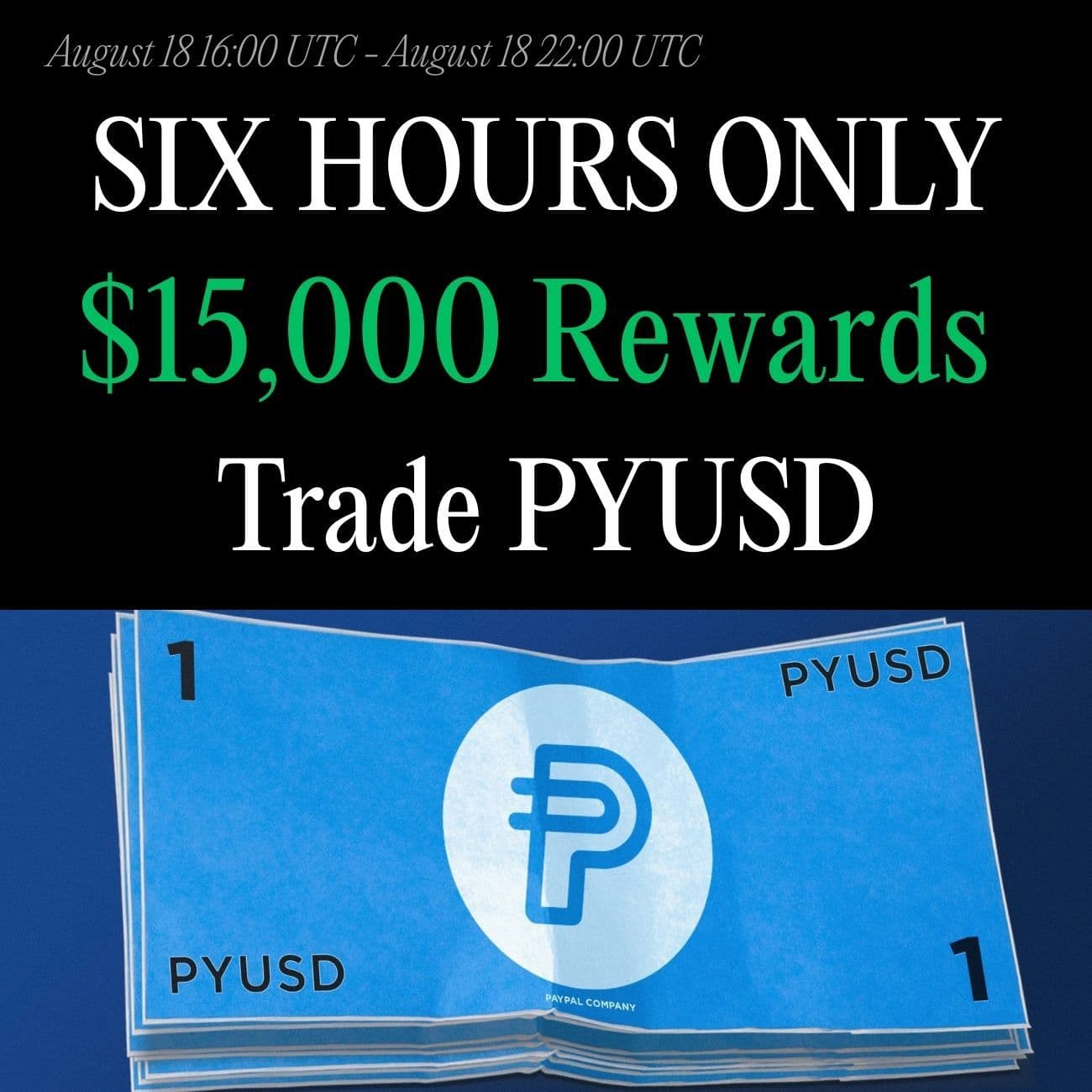 $15,000 Rewards 6 Hours Only: Trade PYUSD $15,000 Rewards 6 Hours Only: Trade PYUSD